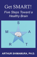 Get Smart!: Five Steps Toward a Healthy Brain