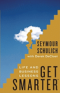 Get Smarter: Life and Business Lessons - Schulich, Seymour, and DeCloet, Derek