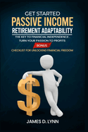 Get Started Passive income Retirement Adaptability: The key to financial independence. Turn your passion to profits