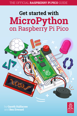 Get Started with MicroPython on Raspberry Pi Pico - Halfacree, Gareth, and Everard, Ben