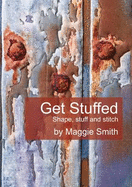 Get Stuffed: Shape, Stuff and Stitch