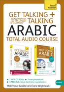 Get Talking and Keep Talking Arabic Total Audio Course: The essential short course for speaking and understanding with confidence