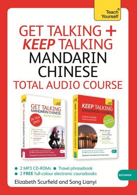 Get Talking and Keep Talking Mandarin Chinese Total Audio Course: The Essential Short Course for Speaking and Understanding with Confidence - Lianyi, Song, and Scurfield, Elizabeth