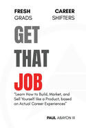 Get That Job: For Fresh Grads & Shifters