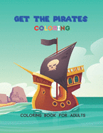 Get the pirates: Coloring book for adults