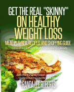 Get the Real Skinny on Healthy Weight Loss: Meal Planner, Recipes, and Shopping Guide