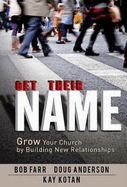 Get Their Name: Grow Your Church by Building New Relationships