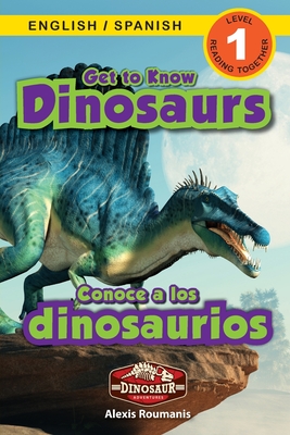 Get to Know Dinosaurs: Bilingual (English / Spanish) (Ingls / Espaol) Dinosaur Adventures (Engaging Readers, Level 1) - Roumanis, Alexis