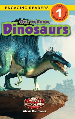 Get to Know Dinosaurs: Dinosaur Adventures (Engaging Readers, Level 1) - Roumanis, Alexis