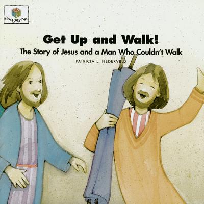 Get Up and Walk: God Loves Me Storybooks #33 - Nederveld, Patricia L