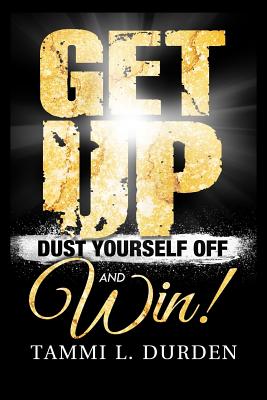 Get Up Dust Yourself Off and Win - Royston, Claude R (Editor), and Durden, Tammi L