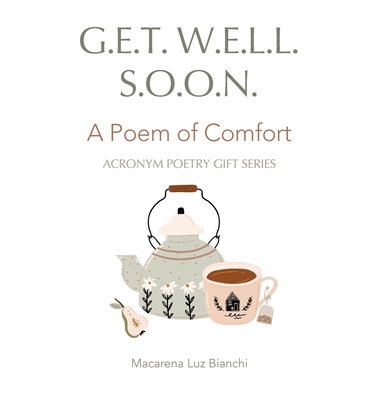 Get Well Soon: A Poem of Comfort - Bianchi, Macarena Luz