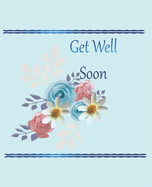 Get well Soon: Well Wishes Message Book, Keepsake, beautiful Guest Book, - For Friends, Colleagues, Children, Dad, grandparents, ... Softback paper flower Cover Paperback