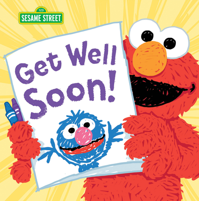 Get Well Soon! - Sesame Workshop, and Guendelsberger, Erin