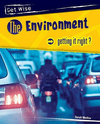 Get Wise: Environment - Getting it Right? - Medina, Sarah