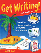 Get Writing!: Creative Book-Making Projects for Children