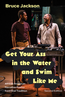 Get Your Ass in the Water and Swim Like Me: African American Narrative Poetry from Oral Tradition - Jackson, Bruce