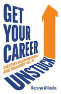 Get Your Career Unstuck: Discover Your Inner Maverick and Transform Your Life