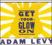 Get Your Glow On - Adam Levy