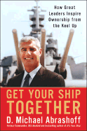 Get Your Ship Together: How Great Leaders Inspire Ownership from the Keel Up