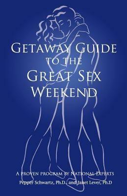 Getaway Guide to the Great Sex Weekend - Lever, Janet, and Schwartz, Pepper