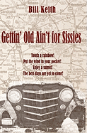 Gettin' Old Ain't for Sissies