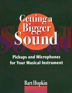 Getting a Bigger Sound: Pickups and Microphones for Your Musical Instrument