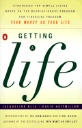Getting a Life: Strategies for Simple Living Based Revolutionary Pgm for Financial Freedom Your - Blix, Jacqueline, and Heitmiller, David, and Robin, Vicki (Introduction by)
