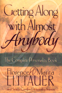 Getting Along with Almost Anybody: The Complete Personality Book