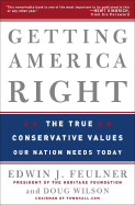Getting America Right: The True Conservative Values Our Nation Needs Today