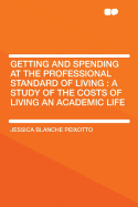 Getting and Spending at the Professional Standard of Living: A Study of the Costs of Living an Academic Life