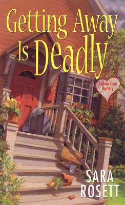 Getting Away Is Deadly: An Ell - Rosett, Sara