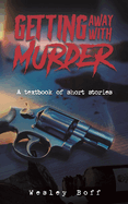 Getting Away with Murder: A Textbook of Short Stories