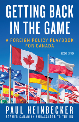 Getting Back in the Game: A Foreign Policy Handbook for Canada - Heinbecker, Paul