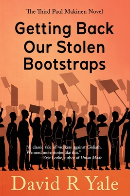 Getting Back Our Stolen Bootstraps: The Third Paul Makinen Novel - Yale, David R