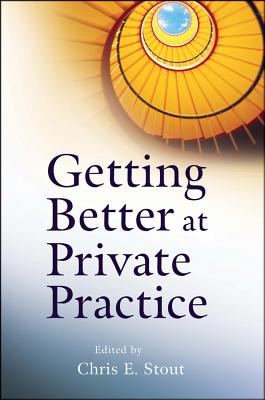 Getting Better at Private Practice - Stout, Chris E, Dr.