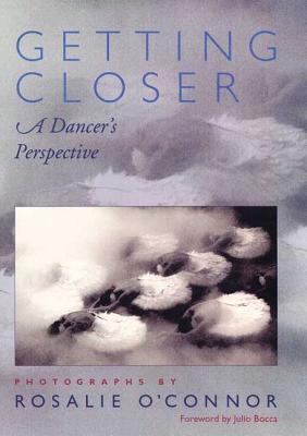 Getting Closer: A Dancer's Perspective - O'Connor, Rosalie