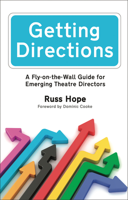 Getting Directions: A Fly-on-the-Wall Guide for Emerging Theatre Directors - Hope, Russ, and Cooke, Dominic (Foreword by)