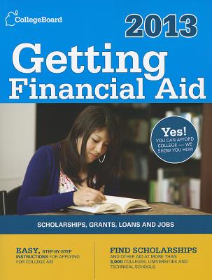 Getting Financial Aid 2013: All-New Seventh Edition - College Board