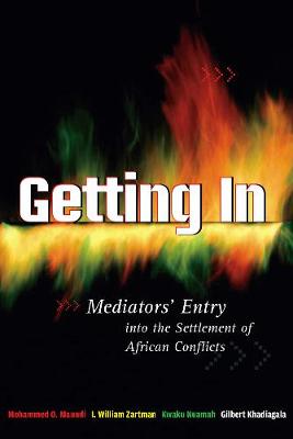 Getting in: The Challenges of Managing International Conflict - Maundi, Mohammed O, and Zartman, I William, and Khadiagala, Gilbert M