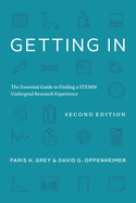 Getting in: The Essential Guide to Finding a Stemm Undergrad Research Experience