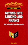 Getting into Banking and Finance: How to Launch a Rewarding Career - Collins, Simon