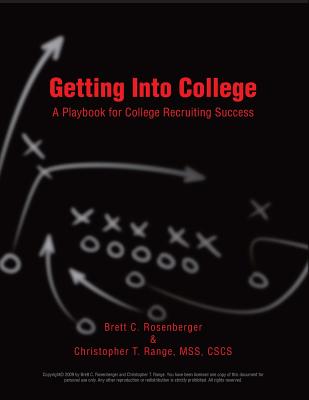 Getting Into College: A Playbook for College Recruiting Success - Range Mss, Christopher T, and Rosenberger, Brett C