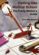 Getting into Medical School: The Pushy Mother's Guide