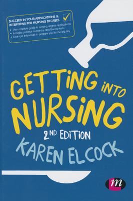 Getting Into Nursing - Elcock, Karen (Editor)