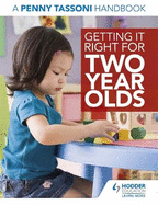 Getting it Right for Two Year Olds: A Penny Tassoni Handbook