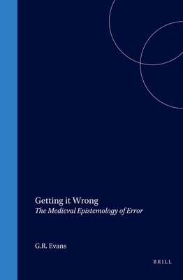 Getting It Wrong: The Medieval Epistemology of Error - Evans