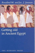 Getting Old in Ancient Egypt - Janssen, Rosalind M, and Janssen, Jac J, and Rosiland, M