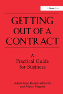 Getting Out of a Contract - A Practical Guide for Business: A Practical Guide for Business