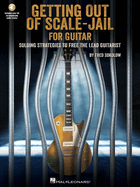 Getting Out of Scale-Jail for Guitar: Soloing Strategies to Free the Lead Guitarist by Fred Sokolow with Online Audio Demos